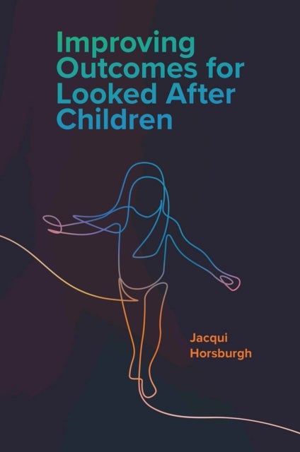 Bilde av Improving Outcomes For Looked After Children Av Jacqui (university Of Glasgow Uk) Horsburgh