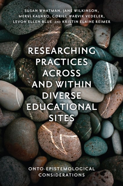 Bilde av Researching Practices Across And Within Diverse Educational Sites Av Susan (griffith University Australia) Whatman, Jane (monash University Australia)