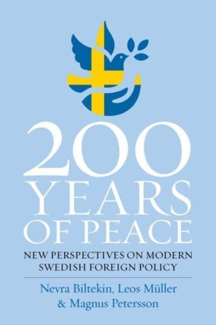 200 Years of Peace - New Perspectives on Modern Swedish Foreign Policy