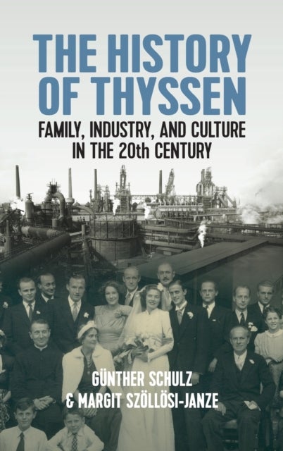 The History of Thyssen - Family, Industry and Culture in the 20th Century