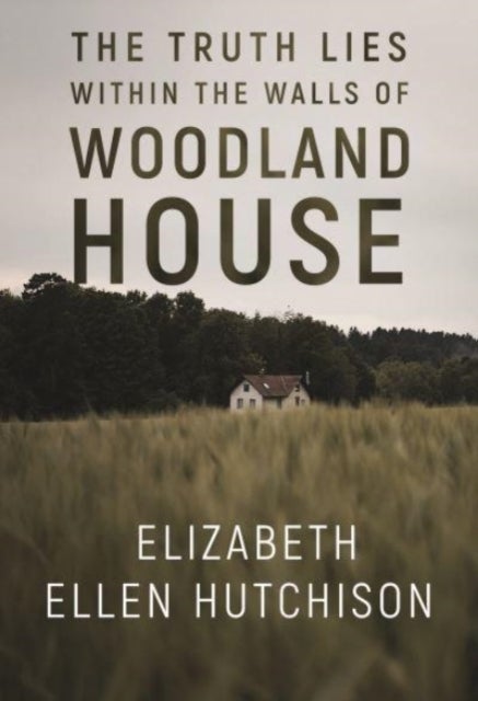 Bilde av The Truth Lies Within The Walls Of Woodland House Av Elizabeth Ellen Hutchison
