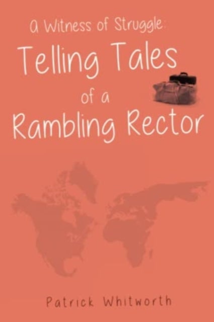 A Witness of Struggle: Telling Tales of a Rambling Rector