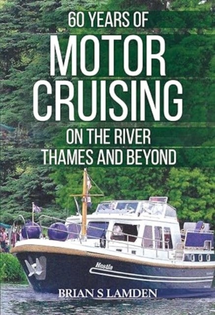 Bilde av 60 Years Of Motor Cruising On The River Thames And Beyond Av Brian S Lamden