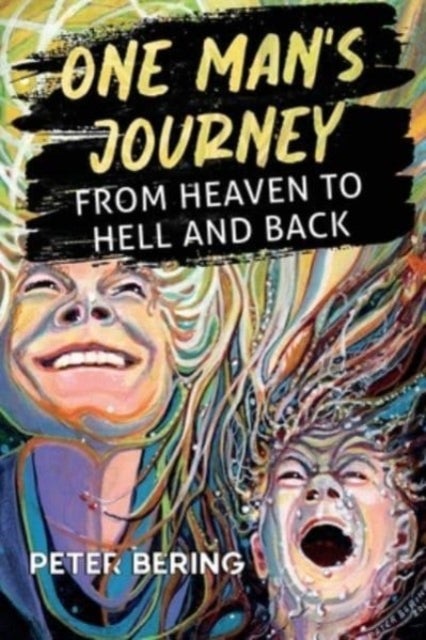 Bilde av One Man&#039;s Journey From Heaven To Hell And Back Av Peter Bering