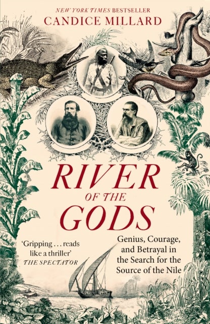 River of the Gods - Genius, Courage, and Betrayal in the Search for the Source of the Nile