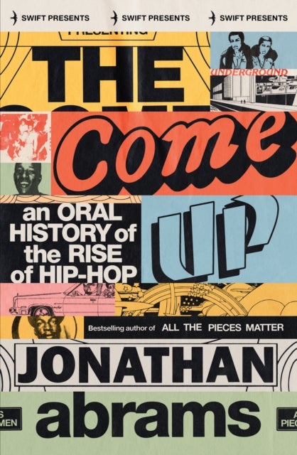 The Come Up - An Oral History of the Rise of Hip-Hop