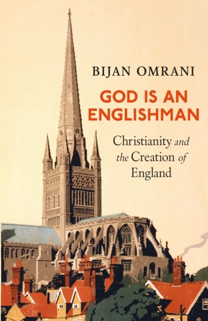 God is an Englishman - Christianity and the Creation of England