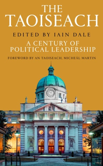 The Taoiseach - A Century of Political Leadership