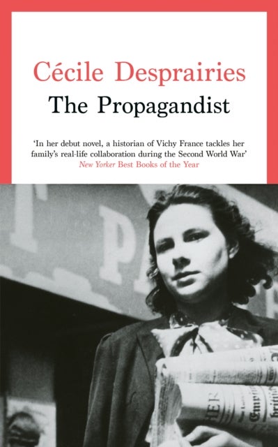 The Propagandist - An Extraordinary WWII Autobiographical Novel. New Yorker Best Books of The Year.
