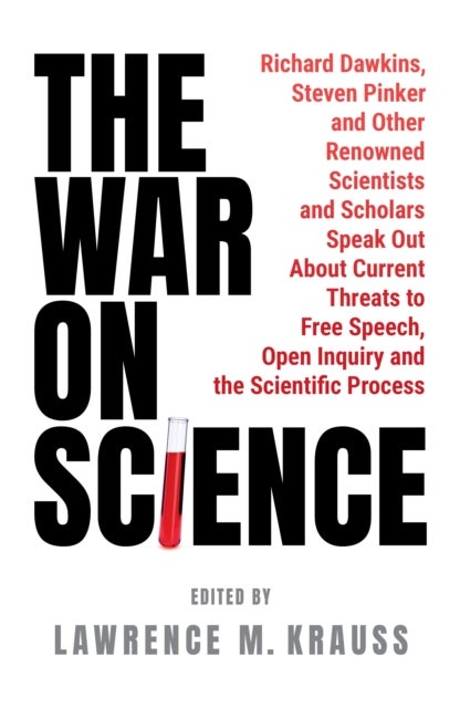 The War on Science - Renowned Scientists and Scholars Speak Out About Current Threats to Free Speech, Open Inquiry, and t