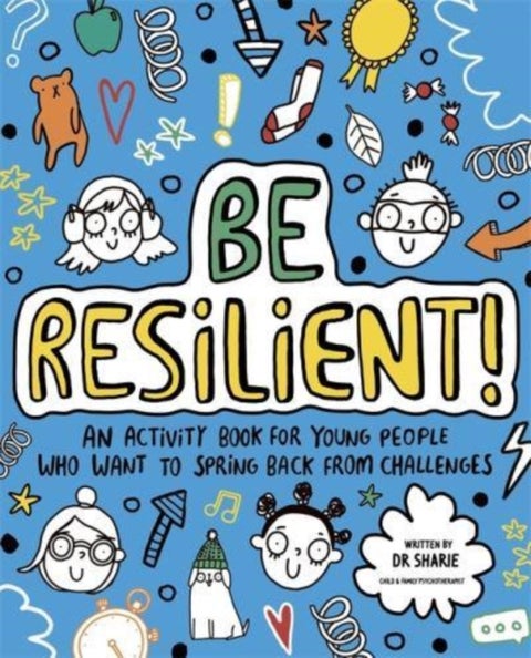 Be Resilient! (Mindful Kids) - An activity book for young people who want to spring back from challenges