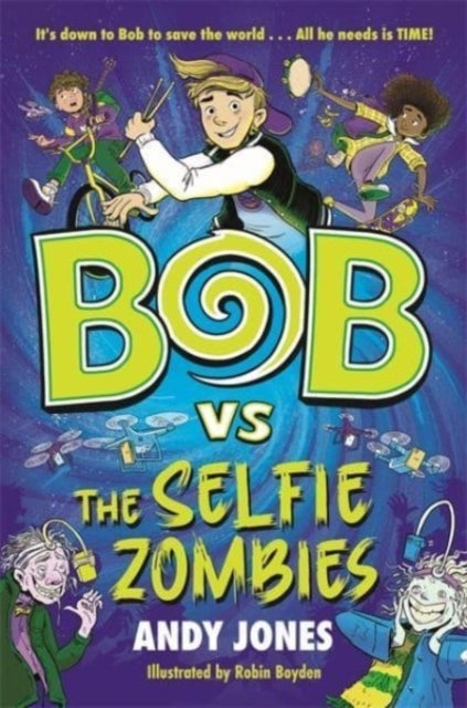 Bob vs the Selfie Zombies - a time-travel comedy adventure!