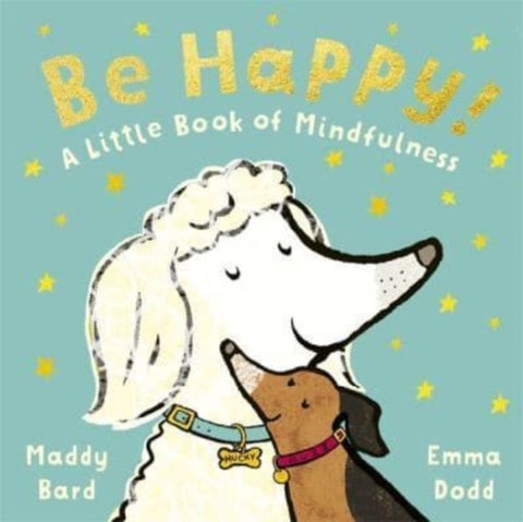 Be Happy! - A Little Book of Mindfulness