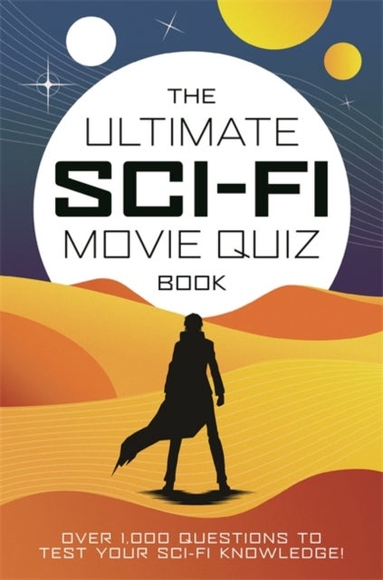The Ultimate Sci-Fi Movie Quiz Book - Over 1,000 questions to test your sci-fi movie knowledge!