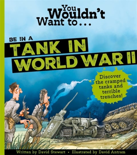 You Wouldn't Want To Be In A Tank In World War Two!