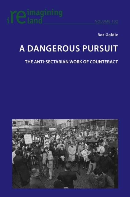 A Dangerous Pursuit - The anti-sectarian work of Counteract