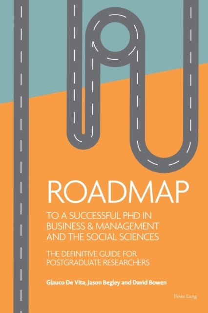 Bilde av Roadmap To A Successful Phd In Business &amp; Management And The Social Sciences Av Glauco De Vita, Jason Begley, David Bowen