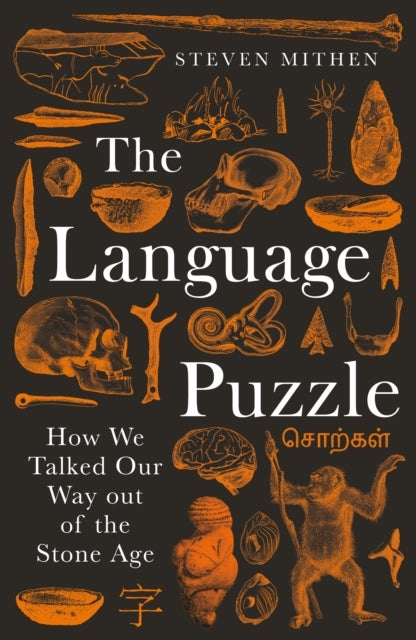 The Language Puzzle - How We Talked Our Way Out of the Stone Age