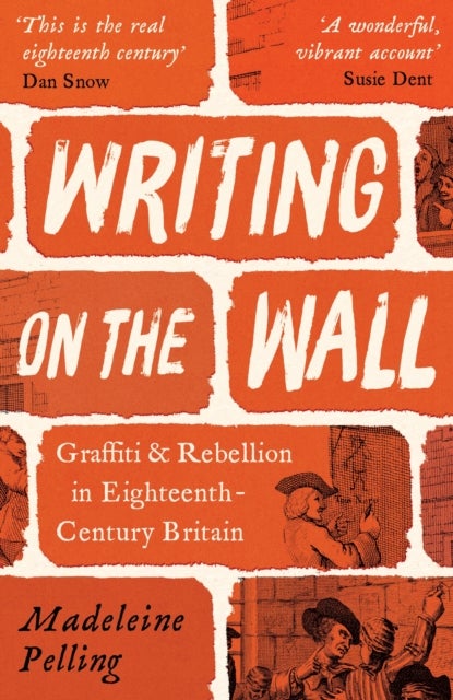 Writing on the Wall - Graffiti and Rebellion in Eighteenth-Century Britain