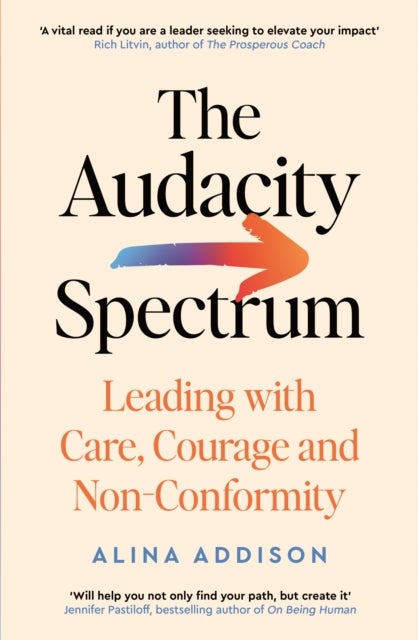 The Audacity Spectrum - Leading with Care, Courage and Non-Conformity