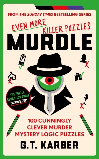 Murdle: Even More Killer Puzzles - 100 Cunningly Clever Murder Mystery Logic Puzzles