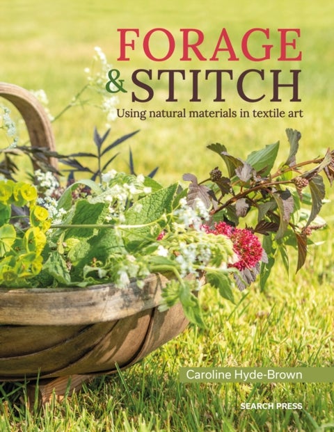 Forage & Stitch - Using Natural Materials in Textile Art