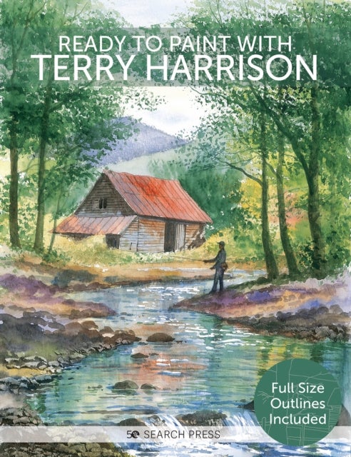Ready to Paint with Terry Harrison - Watercolour Techniques, Tips and Projects for the Complete Beginner