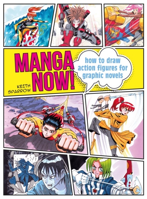 Manga Now! - How to Draw Action Figures for Graphic Novels