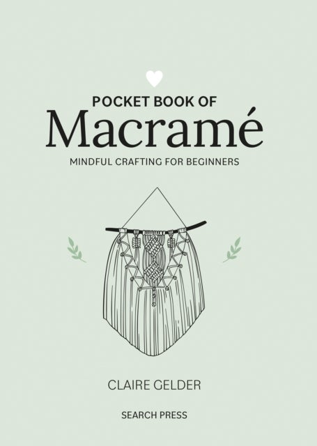 Pocket Book of Macrame - Mindful Crafting for Beginners
