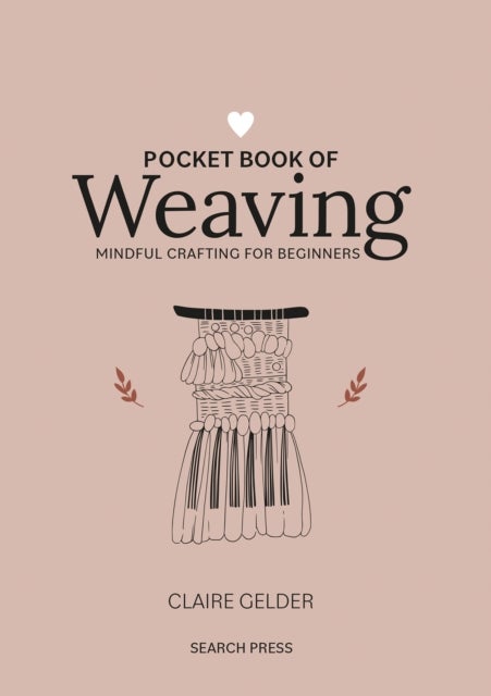 Pocket Book of Weaving - Mindful Crafting for Beginners