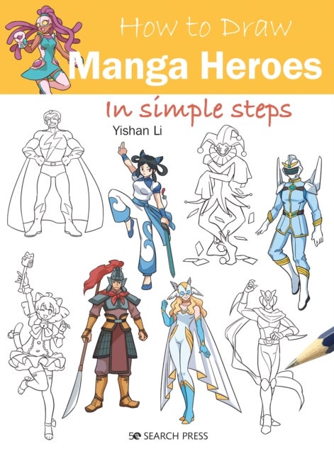 How to Draw: Manga Heroes - In Simple Steps