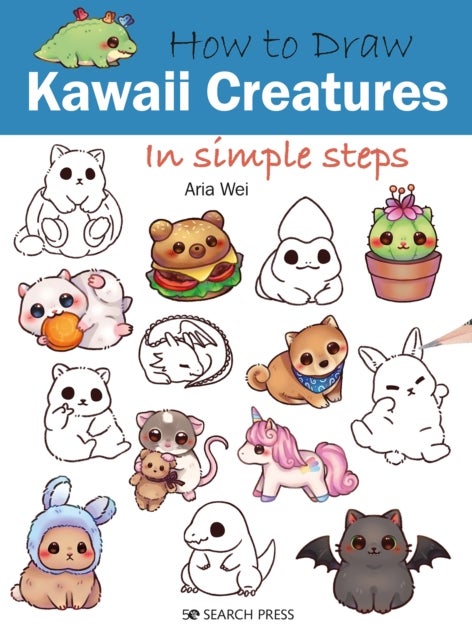 How to Draw: Kawaii Creatures - In Simple Steps