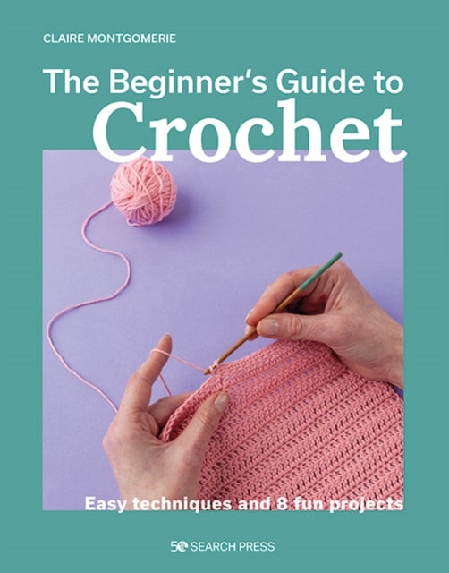 Bilde av Beginner&#039;s Guide To Crochet, The Av Claire Montgomerie