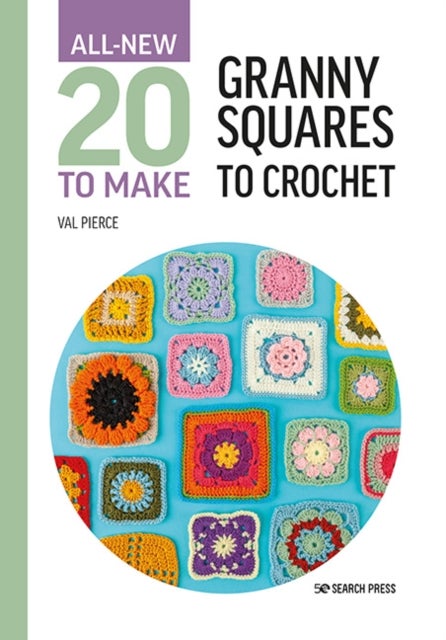Bilde av All-new Twenty To Make: Granny Squares To Crochet Av Val Pierce