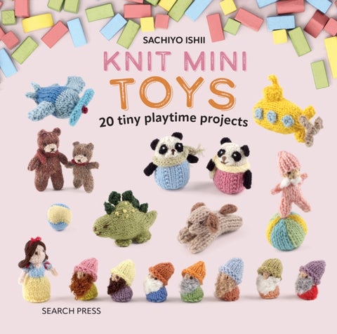 Knit Mini Toys - 20 Tiny Playtime Projects