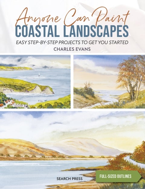 Anyone Can Paint Coastal Landscapes - Easy Step-by-Step Projects to Get You Started
