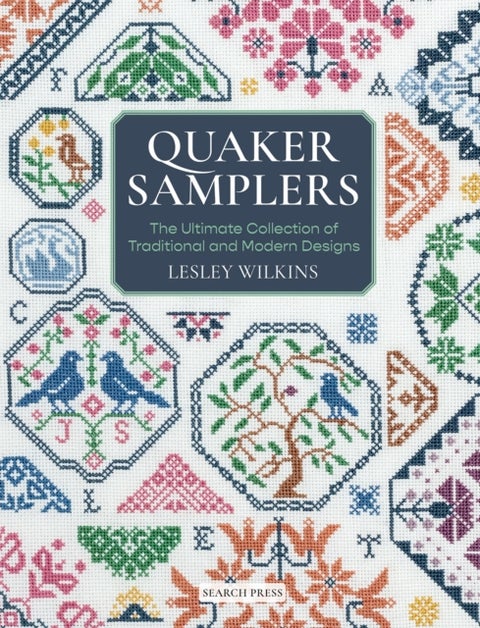 Quaker Samplers - The Ultimate Collection of Traditional and Modern Designs