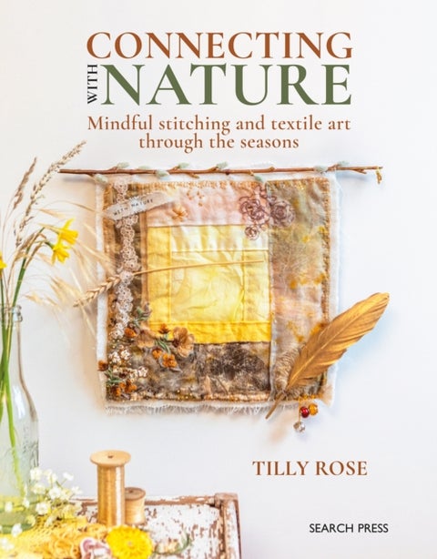 Connecting with Nature - Mindful Stitching and Textile Art Through the Seasons