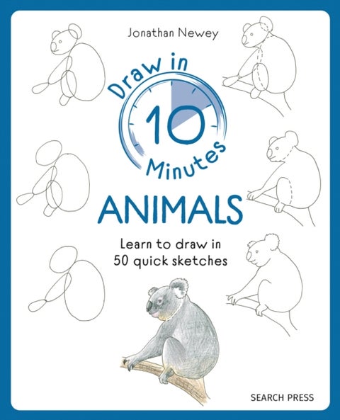 Draw in 10 Minutes: Animals - Learn How to Draw in 50 Quick Sketches