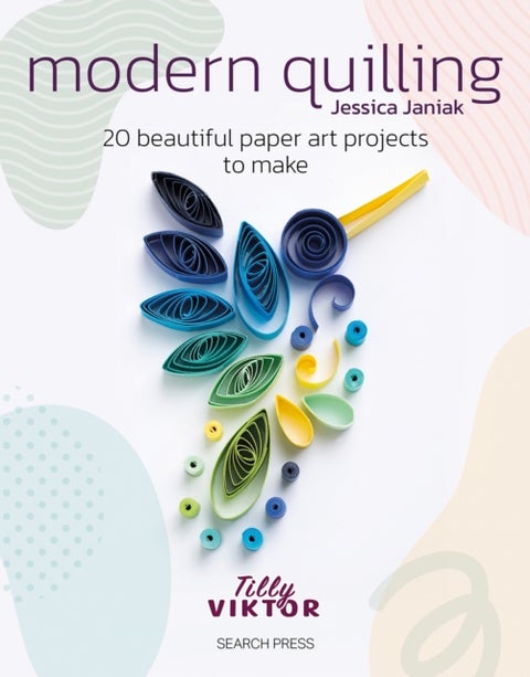 Modern Quilling - 20 Beautiful Paper Art Projects to Make