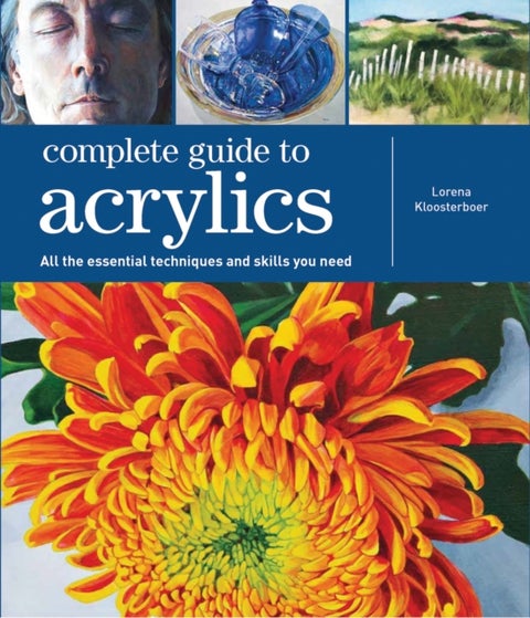 Complete Guide to Acrylics - All the Essential Techniques and Skills You Need