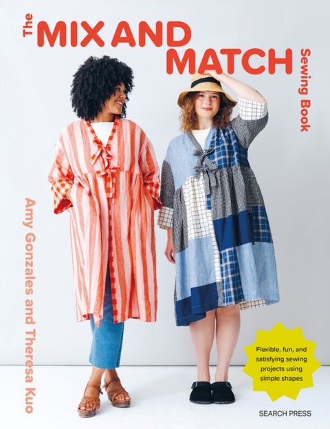 The Mix and Match Sewing Book - Flexible, fun and satisfying sewing projects using simple shapes