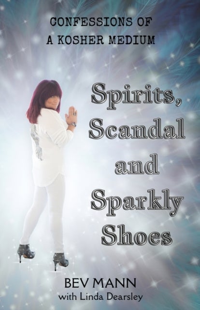 Bilde av Spirits, Scandal And Sparkly Shoes Av Bev Mann