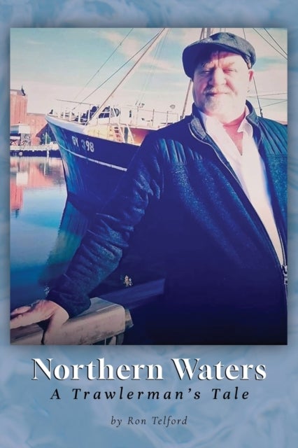 Northern Waters - A Trawlerman's Tale