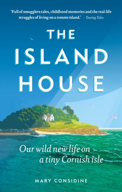 The Island House - Our Wild New Life on a Tiny Cornish Isle