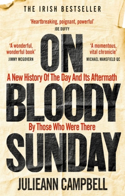 On Bloody Sunday - A New History Of The Day And Its Aftermath - By The People Who Were There