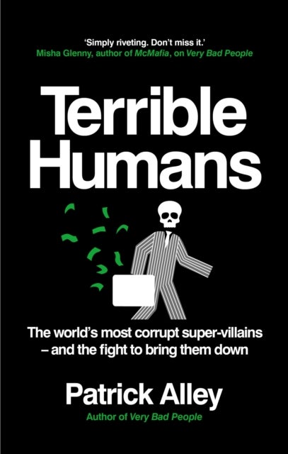 Terrible Humans - The World's Most Corrupt Super-Villains And The Fight to Bring Them Down