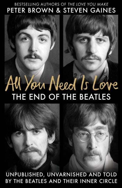 All You Need Is Love - The End of the Beatles - An Oral History by Those Who Were There