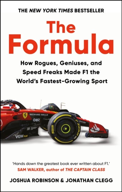 The Formula - How Rogues, Geniuses, and Speed Freaks Made F1 the World's Fastest-Growing Sport
