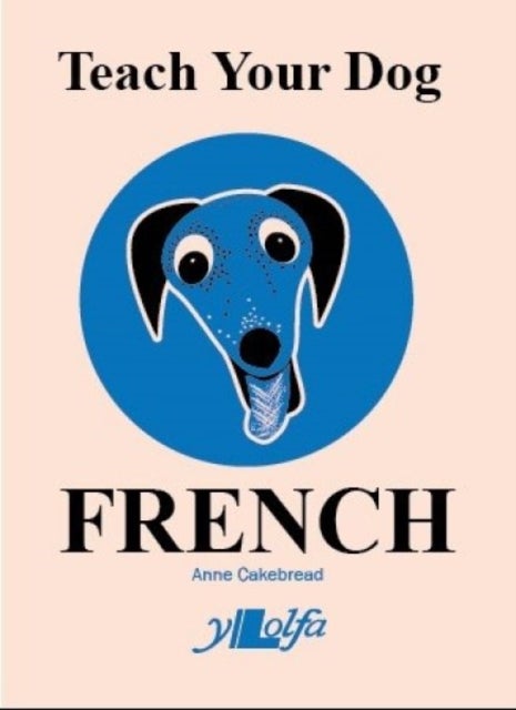 Bilde av Teach Your Dog French Av Anne Cakebread